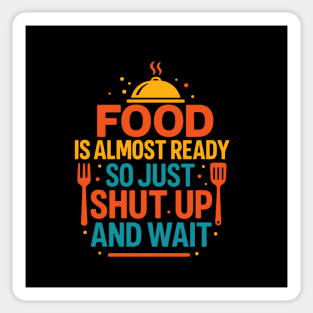 Funny Kitchen Cooking Quote Food Is Almost Ready Sticker